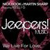 Cover art for "Martin Sharp, Nick Hook — We Live for Love feat. Kelli G (Club Mix)"