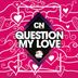 Cover art for Question My Love