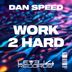 Cover art for "Dan Speed — Work 2 Hard"