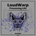 Cover art for "LoudWarp — Processing life (Original Mix)"