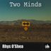 Cover art for "Rhys O'Shea — Two Minds"