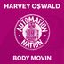 Cover art for "HARVEY O$WALD — Body Movin (Iain Taylor Remix)"