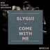 Cover art for "Slygui — Come with Me (Original Mix)"