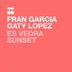 Cover art for "Fran Garcia, Gaty Lopez — Es Vedra Sunset (Original Mix)"