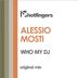 Cover art for "Alessio Mosti — Who My DJ (Original Mix)"