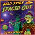 Cover art for "Mad Tribe — Spaced Out (2021 Remaster)"