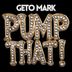 Cover art for "Geto Mark — Pump That!"