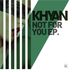 Cover art for "Khyan — Not For You (Khyan Funky Mix)"