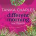 Cover art for "Tanika Charles — Different Morning feat. DijahSB"