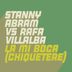 Cover art for "Stanny Abram, Rafa Villalba — La Mi Boca (Chiquetere) (Extended Mix)"