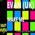 Cover art for "Evan (UK) — Make Me"