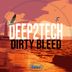 Cover art for "Deep2Tech — Dirty Bleed (Beau Soleil Remix)"