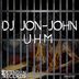 Cover art for "DJ JON-JOHN — U H M"