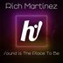 Cover art for "Rich Martinez — Sound Is The Place To Be"