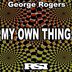 Cover art for "George Rogers — My Own Thing (Nu Ground Foundation Underground Mix)"