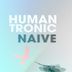 Cover art for "Humantronic — Naive (Animaltek Remix)"