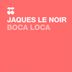 Cover art for "Jaques Le Noir — Boca Loca (Original Mix)"