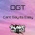 Cover art for "DGT — Cant Say Its Easy"