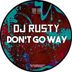 Cover art for "Dj Rusty — Don´t Go Way"