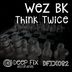 Cover art for "Wez BK — Think Twice"