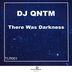 Cover art for "DJ Qntm — There Was Darkness"