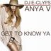 Cover art for "DJ E-Clyps, Anya V — Get To Know Ya (Extended Club Mix)"