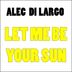 Cover art for "Alec Di Largo — Let Me Be Your Sun"