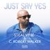 Cover art for "Steal Vybe — Just Say Yes feat. C. Robert Walker"