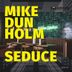 Cover art for "Mike Dunholm — Seduce"