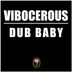 Cover art for "Dub Baby — Vibocerous (Original)"