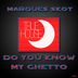 Cover art for "Marques Skot — Do You Know My Ghetto"