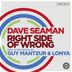 Cover art for "Dave Seaman — Right Side of Wrong (Guy Mantzur & Lonya Remix)"