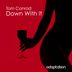 Cover art for "Tom Conrad — Down With It (Original Mix)"