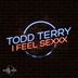 Cover art for "Todd Terry — I Feel Sexxx"