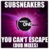 Cover art for "Subsneakers — You Can't Escape (Early Le Doc Instrumental Mix)"