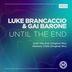 Cover art for "Luke Brancaccio, Gai Barone — Until the End (Original Mix)"