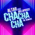 Cover art for "Altar — Cha Cha Cha feat. Joelapussy (Mauro Mozart Remix)"