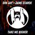 Cover art for "Din Jay, Jame Starck — Take Me Higher (Original Mix)"