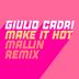 Cover art for "Giulio Cadri — Make It Hot (Mallin Extended Remix)"