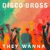 Cover art for "Disco Bross — They Wanna"