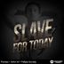 Cover art for Slave For Today
