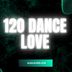 Cover art for "120 dance — Love"