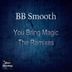 Cover art for "BB Smooth — You Bring Magic (BB Smooth Remix)"