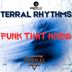 Cover art for "Terral Rhythms — Funk That Noise"