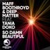 Cover art for "Maff Boothroyd, Deep Matter — So Damn Beautiful feat. Tania Doko (Original)"