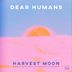 Cover art for "Dear Humans — Harvest Moon (Derun Remix)"