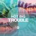 Cover art for "Stefano DG — Hot Big Trouble feat. Jay Rolandi (Original Mix)"