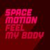 Cover art for "Space Motion — Feel My Body (Extended Mix)"