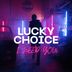 Cover art for "Lucky Choice — I Need You"