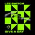 Cover art for "Lee Switch — Give a Day (Original Mix)"